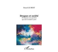Drogues et société 100 réponses aux questions que tout le monde se pose - Pascal Le Rest - L'harmattan - broché - Etude