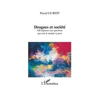 Drogues et societes. 100 reponses aux questions que tout le monde se pose