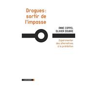 Drogues : sortir de l'impasse: Expérimenter des alternatives à la prohibition