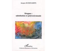 Drogues : substitution et polytoxicomanie - Jacques Budenaerts - L'harmattan - broché - Etude