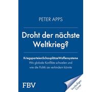 Droht der nächste Weltkrieg?: Kriegsparteien, Schauplätze, Waffensysteme - Wo globale Konflikte schwelen und wie die Politik sie verhindern kann | Ukraine, Taiwan, Iran