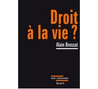 Droit à la vie? - Alain Brossat - Seuil - broché - Essai