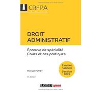 Droit administratif - CRFPA - Examen national Session 2025: Épreuve de spécialité - Cours et cas pratiques (2025)