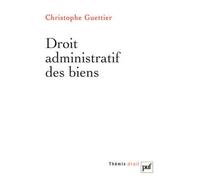Droit administratif des biens - Christophe Guettier - Puf - broché - Etude