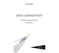 Droit administratif - L'angle jurisprudentiel (5e édition) - Manuel Gros - L'harmattan - Livre