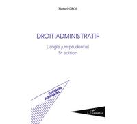 Droit administratif - L'angle jurisprudentiel (5e édition) - Manuel Gros - L'harmattan - Livre