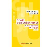 Droit administratif : Tome 1, Les sources et le juge