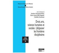 Droit, Arts, Sciences Humaines Et Sociales - (Dé)Passer Les Frontières Disciplinaires