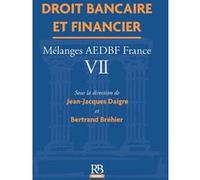 Droit bancaire et financier: Mélanges AEDBF - France VII