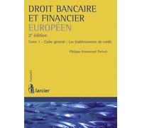Droit Bancaire Et Financier Européen - Tome 1, Cadre Général, Les Établissements De Crédit