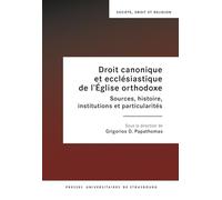 Droit canonique et ecclésiastique de l’Église orthodoxe: Sources, histoire, institutions et particularités