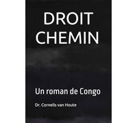 DROIT CHEMIN: Un roman de Congo