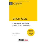 Droit civil - CRFPA - Examen national Session 2025: Épreuve de spécialité - Cours et cas pratiques (2025)