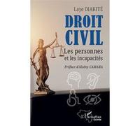 Droit civil Les personnes et les incapacités - Laye Diakité - L'harmattan - broché - Etude