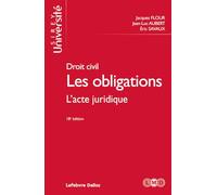 Droit civil. Les obligations. 18e éd. - L'acte juridique