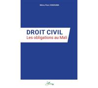 Droit civil Les obligations au Mali - Sékou Faco Cissouma - L'harmattan - broché - Etude