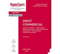 Droit commercial. 11e éd. - Actes de commerce - Commerçants - Fonds de commerce - Baux commerciaux - Concurrence - Consommation - Contrats commerciaux Actes de commerce - Commerçants - Fonds de commer