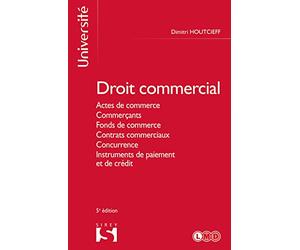 Droit commercial 5ed - Actes de commerce, commerçants, fonds de commerce, contrats commerciaux, concurrence, instruments de paiement et de crédit
