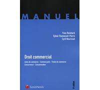Droit commercial. Actes de commerce. Commerçants. Fonds de commerce. Concurrence. Consommation.