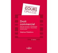 Droit commercial: Actes de commerce, Commerçants, Fonds de commerce, Concurrence, Consommation