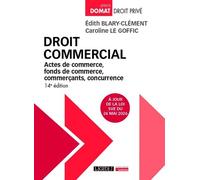 Droit commercial Actes de commerce, fonds de commerce, commerçants, concurrence. À jour de la loi SVE du 26 mai 2026 - Caroline Le Goffic - Lgdj - broché - Etude