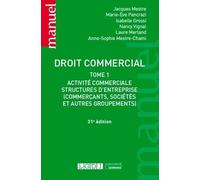 Droit commercial: Activité commerciale - Structures d'entreprises (commerçants, sociétés et autres groupements) (2021) (Tome 1)