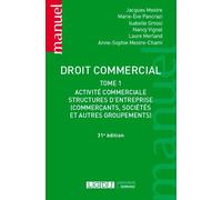 Droit commercial: Activité commerciale - Structures d'entreprises (commerçants, sociétés et autres groupements) (2021) (Tome 1)