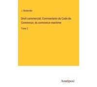Droit Commercial; Commentaire Du Code De Commerce, Du Commerce Maritime