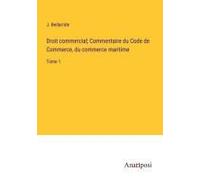 Droit Commercial; Commentaire Du Code De Commerce, Du Commerce Maritime