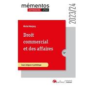 Droit commercial et des affaires: Le commerçant - Les actes de commerce - Le fonds de commerce - Le bail commercial - Les contrats commerciaux - Les règles de droit de la concurrence (2023-2024)