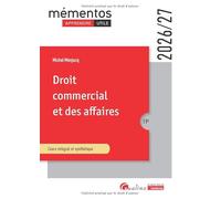 Droit commercial et des affaires: Le commerçant - Les actes de commerce - Le fonds de commerce - Le bail commercial - Les contrats commerciaux - Les règles de droit de la concurrence
