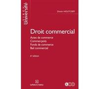 Droit commercial général. 6e éd. - Actes de commerce. Commerçants. Fonds de commerce. Bail commercial Dimitri Houtcieff (Auteur)