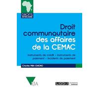 Droit communautaire des affaires de la cemac Instruments de crédit - instruments de paiement - incidents de paiement - Charles Mba Owono - Lgdj - broché - Etude