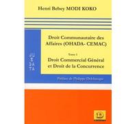 Droit communautaire des affaires (OHADA-CEMAC) (Tome 1) Droit commercial général et droit de la concurrence - Henri-Désiré Bebey Modi Koko - Dianoia - broché - Etude