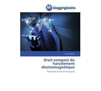 Droit comparé du harcèlement électromagnétique: Nécessité d'une loi française