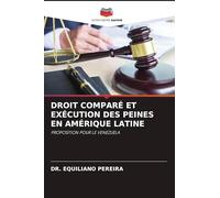 DROIT COMPARÉ ET EXÉCUTION DES PEINES EN AMÉRIQUE LATINE: PROPOSITION POUR LE VENEZUELA