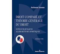 Droit comparé et théorie générale du droit: Notes sur quelques allers-retours aporétiques