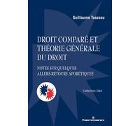 Droit comparé et théorie générale du droit Notes sur quelques allers-retours aporétiques - Guillaume Tusseau - Hermann - broché - Etude