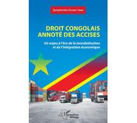 Droit congolais annoté des accises Un enjeu à l'ère de la mondialisation et de l'intégration économique - K.Y. Symphorien - L'harmattan - broché - Etude
