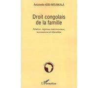 Droit Congolais De La Famille - Filiation, Régimes Matrimoniaux, Successions Et Libéralités