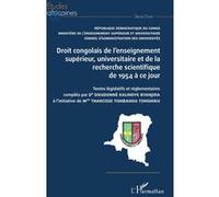 Droit Congolais De L'enseignement Supérieur, Univrsitaire Et De La Recherche Scientifique De 1954 À Ce Jour - Textes Législatifs Et Réglmentaires Compilés Par Dr Dieudonné Kalindye Byanjira...