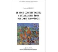 Droit constitutionnel d'asile dans les etats de l'union europeenne (le) - - Franck Moderne - Economica - Livre