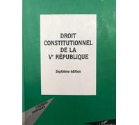 Droit Constitutionnel De La Vème République. 7ème Édition