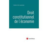 Droit constitutionnel de l'Économie - Pierre-Yves Gahdoun - LexisNexis - broché - Etude