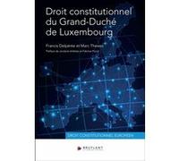 Droit constitutionnel du Grand-Duché de Luxembourg Francis Delpérée (Auteur), Marc Théwes (Auteur), Jordane Arlettaz (Préface), Fabrice Picod (Préface)