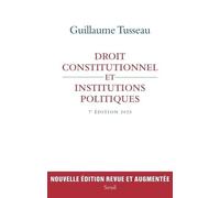 Droit constitutionnel et institutions politiques: 7e édition 2025