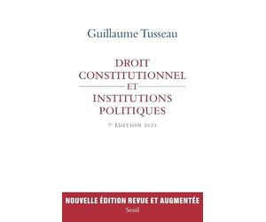 Droit constitutionnel et institutions politiques: 7e édition 2025