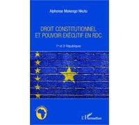 Droit constitutionnel et pouvoir exécutif en RDC 1er et 3e Républiques - Alphonse Makengo Nkutu - L'harmattan - broché - Etude