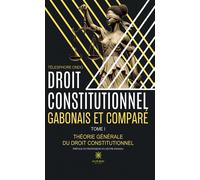 Droit constitutionnel gabonais et comparé Tome I : Théorie générale du droit constitutionnel - Télesphore Ondo - Le Lys Bleu - broché - Essai