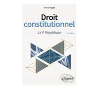 Droit constitutionnel - La Ve République - Michel Clapié - Ellipses - broché - Manuel